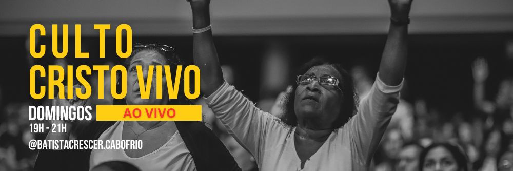 Transmissão do Culto Cristo Vivo, domingos, 19h